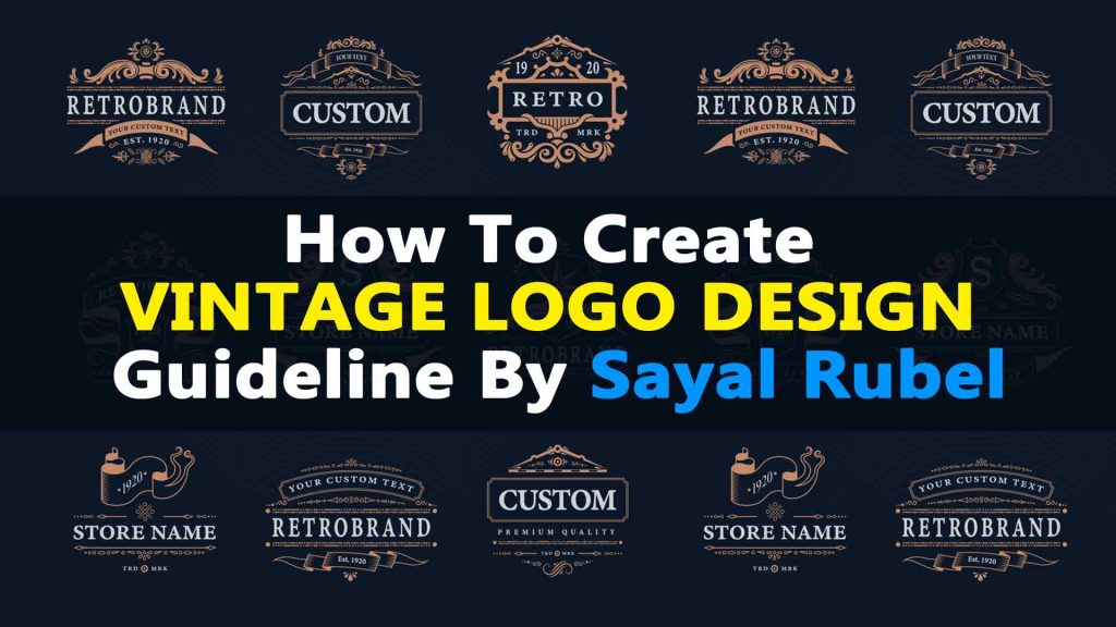 How to Create Vintage Logo Design Guideline By Sayal Rubel